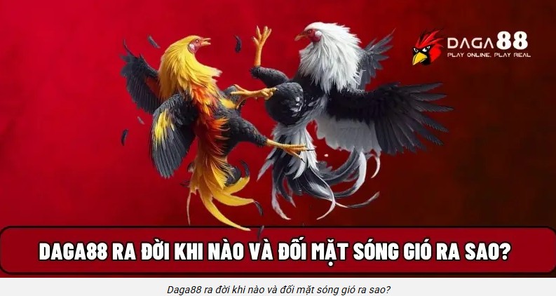 Lịch sử ra đời của Daga88